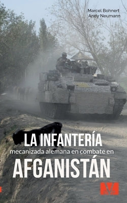 La infantería mecanizada alemana en combate en Afganistán by Bohnert, Marcel