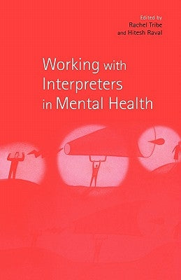 Working with Interpreters in Mental Health by Tribe, Rachel
