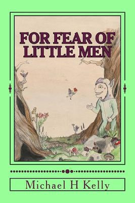 For Fear of Little Men by Kelly, Michael H.