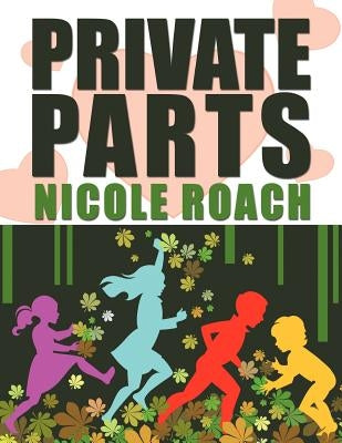 Private Parts by Roach, Nicole