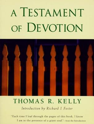 A Testament of Devotion by Kelly, Thomas R.