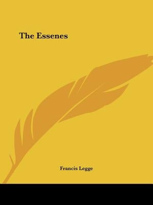 The Essenes by Legge, Francis