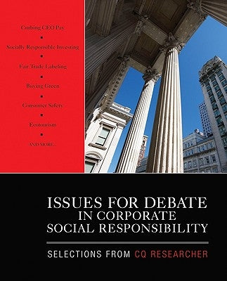 Issues for Debate in Corporate Social Responsibility: Selections from CQ Researcher by Researcher, Cq