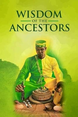 Wisdom of the Ancestors by Sage, Shamba The
