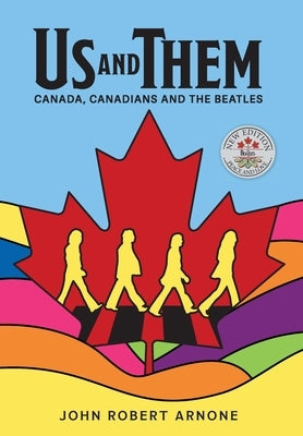 Us and Them: Canada, Canadians and The Beatles by Arnone, John Robert