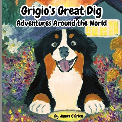 Grigio's Great Dig: Adventures Around the World by O'Brien, James