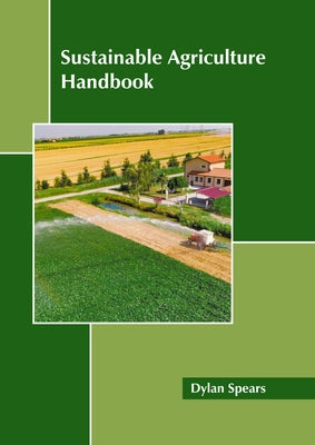 Sustainable Agriculture Handbook by Spears, Dylan