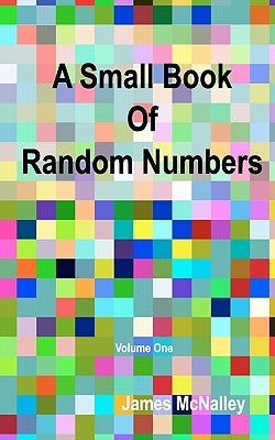 A Small Book of Random Numbers by McNalley, James