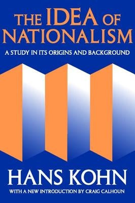 The Idea of Nationalism: A Study in Its Origins and Background by Kohn, Hans