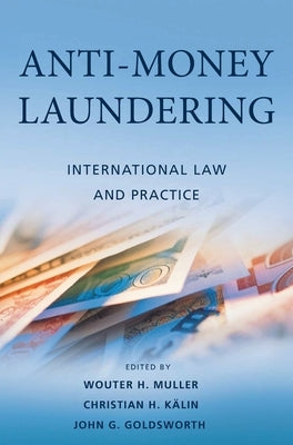 Anti-Money Laundering: International Law and Practice by Muller, Wouter H.