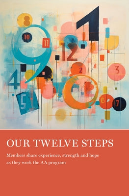 Our Twelve Steps: Members Share Experience, Strength and Hope as They Work the AA Program by Grapevine, Aa Grapevine