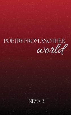 Poetry from another world by B, Neya