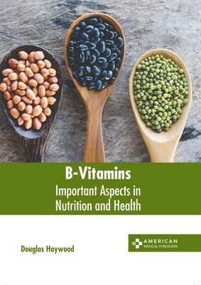 B-Vitamins: Important Aspects in Nutrition and Health by Haywood, Douglas