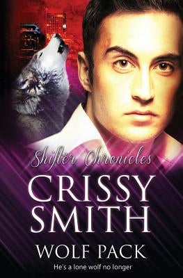 Shifter Chronicles: Wolf Pack by Smith, Crissy