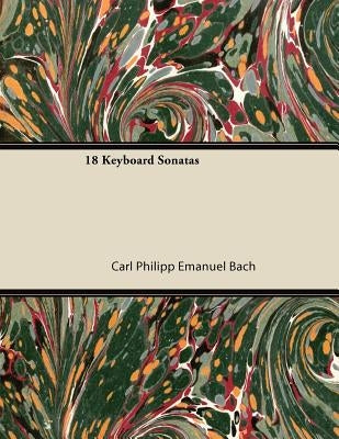 18 Keyboard Sonatas by Bach, Carl Philipp Emanuel