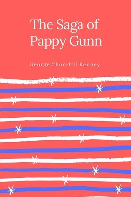 The Saga of Pappy Gunn by Kenney, George Churchill