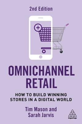 Omnichannel Retail: How to Build Winning Stores in a Digital World by Mason, Tim