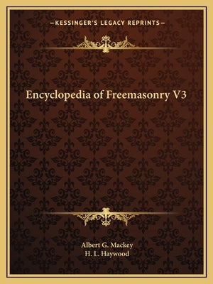 Encyclopedia of Freemasonry V3 by Mackey, Albert G.