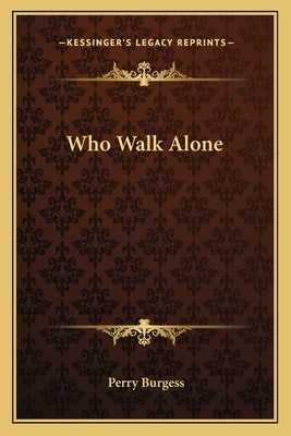 Who Walk Alone by Burgess, Perry