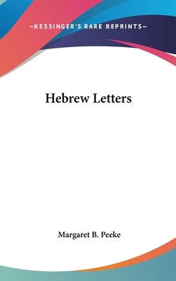 Hebrew Letters by Peeke, Margaret B.