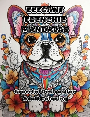 Elegant Frenchie Mandalas: Graceful Designs for Adult Coloring by Colorzen