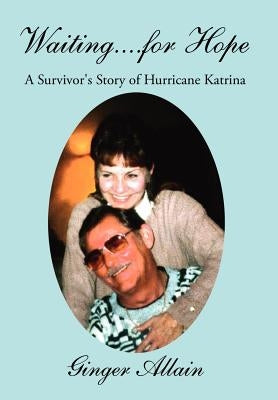 Waiting....for Hope: A Survivor's Story of Hurricane Katrina by Allain, Ginger