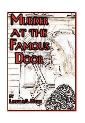 Murder at the Famous Door by Peters, Lincoln R.