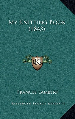 My Knitting Book (1843) by Lambert, Frances