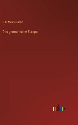 Das germanische Europa by Mendelssohn, G. B.
