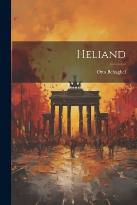 Heliand by Behaghel, Otto