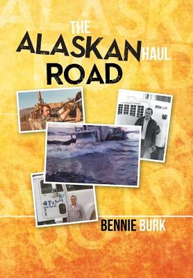 The Alaskan Haul Road by Burk, Bennie