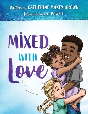 Mixed With Love by Maxey Brown, Catherine