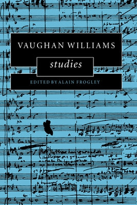Vaughan Williams Studies by Alain, Frogley