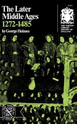 The Later Middle Ages, 1272-1485 by Holmes, George
