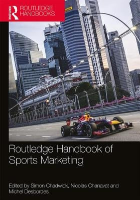 Routledge Handbook of Sports Marketing by Chadwick, Simon