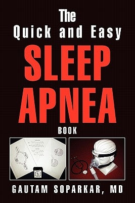 The Quick and Easy Sleep Apnea Book by Soparkar, Gautam