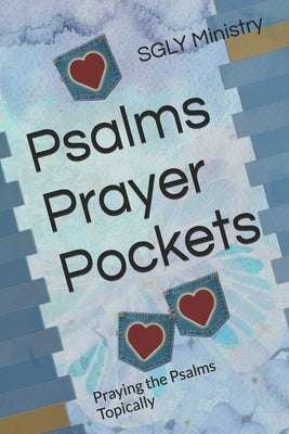 Psalms Prayer Pockets: Praying the Psalms Topically by Sgly Ministry