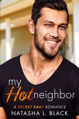 My Hot Neighbor: A Secret Baby Romance by Black, Natasha L.