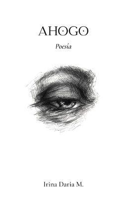 Ahogo: Poesía by MartÃ­n GarcÃ­a, Irina Daria