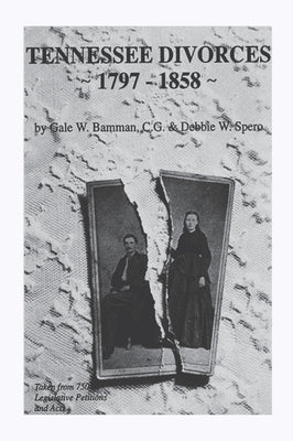 Tennessee Divorces 1797-1858 by Bamman, Gale W.