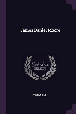 James Daniel Moore by Anonymous