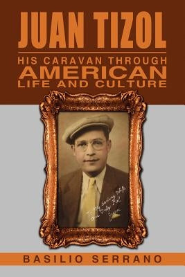 Juan Tizol - His Caravan Through American Life and Culture by Serrano, Basilio