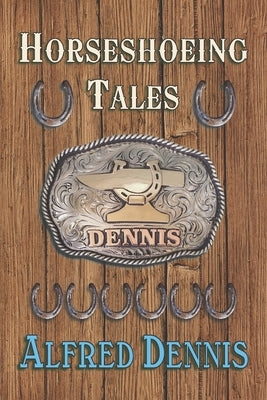 Horseshoeing Tales by Dennis, Alfred