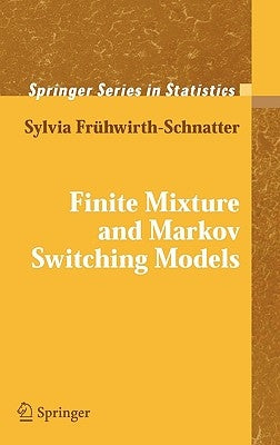Finite Mixture and Markov Switching Models by FrÃ¼hwirth-Schnatter, Sylvia