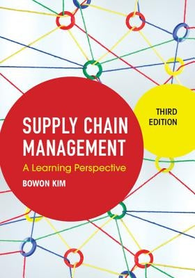 Supply Chain Management: A Learning Perspective by Kim, Bowon