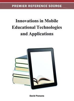Innovations in Mobile Educational Technologies and Applications by Parsons, David