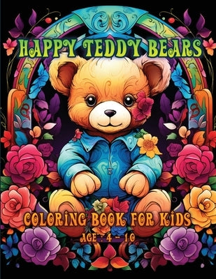 Happy Teddy Bears: Coloring Book for Kids: Age: 4 - 10 by Hazra, A.