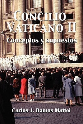 Concilio Vaticano II: Conceptos y supuestos by Ramos Mattei, Carlos J.