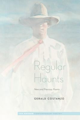 Regular Haunts: New and Previous Poems by Costanzo, Gerald