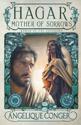 Hagar, Mother of Sorrows by Conger, Angelique